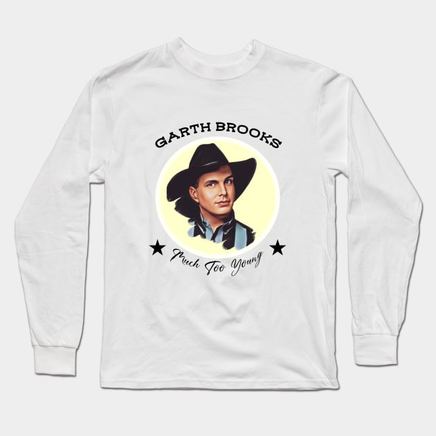 Garth Brooks Much Too Young Vintage Style Long Sleeve T-Shirt by Low Places